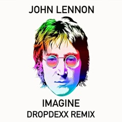 John Lennon - Imagine (DROPDEXX REMIX)