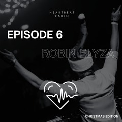 HEARTBEAT RADIO EP006 (Christmas Edition): Robin Elyza