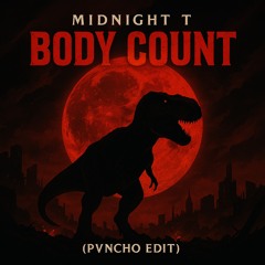 Midnight Tyrannosaurus - Body Count [PVNCHO Edit] FREE DL