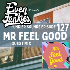 Funkier Sounds Episode 127 - Mr Feel Good Guest Mix