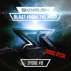 Skinrush - Blast From The Past (Episode 10) Cardiac Special