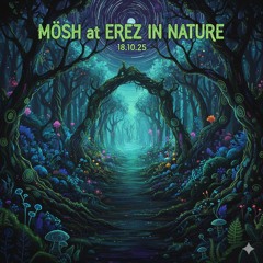 MöSH @ Erez In Nature / 18.10.25 - Forest Closing Set