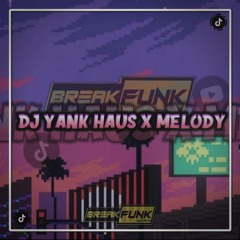 DJ YANK HAUS X MELODY BREAKFUNK