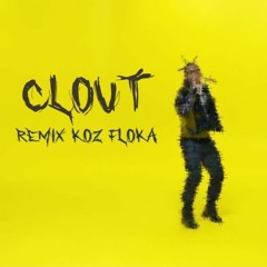 Koz Floka - Clout Rmx
