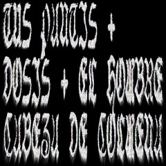Tus Pantis + Dosis + el Hombre Cabeza de Colmena
