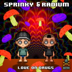 Sprinky & Radium - Love On Drugs