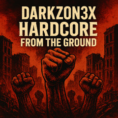 Hardcore from the Ground - Darkz0n3x