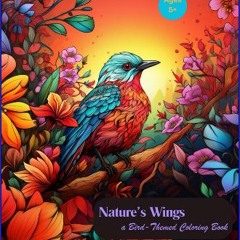 [PDF] eBOOK Read 💖 Nature’s Wings A Bird-Themed Coloring Book: A feathered flight coloring book th