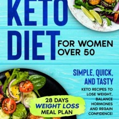ACCESS [KINDLE PDF EBOOK EPUB] Keto Diet for Women Over 50: Simple, Quick, and Tasty Keto Recipes to