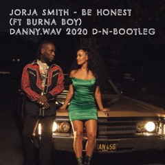 Jorja Smith - Be Honest (ft Burna Boy) Dannywav 2020 D-N-Bootleg FREE DL