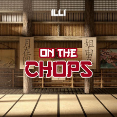 ILLI - ON THE CHOPS