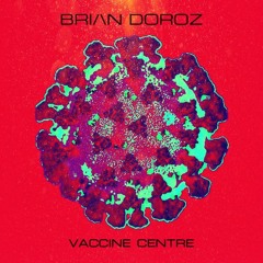 BRIAN DOROZ - VACCINE CENTRE MIX 2021