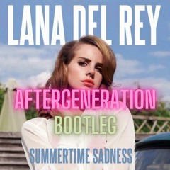 Lana Del Rey - Summertime Sadness (Aftergeneration Bootleg)
