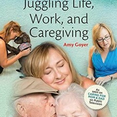 Pdf Abaaarp Juggling Life Work And Caregiving Full