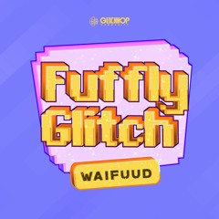 Waifuud - Fuffly Glitch [FREE DOWNLOAD]