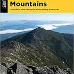 VIEW EPUB 🧡 Hiking the White Mountains: A Guide to New Hampshire's Best Hiking Adven