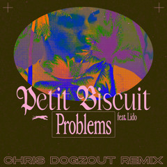 Petit Biscuit - Problems Ft. Lido (Dogzout Remix)