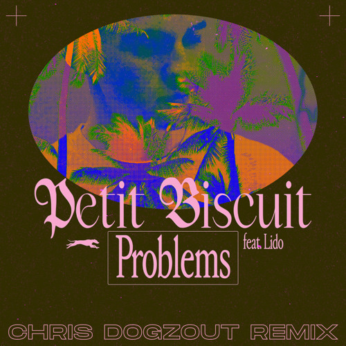 Petit Biscuit - Problems Ft. Lido (Dogzout Remix)