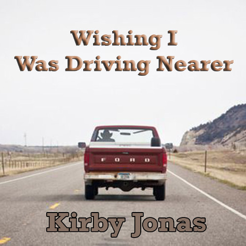 Wishing I was Driving Nearer