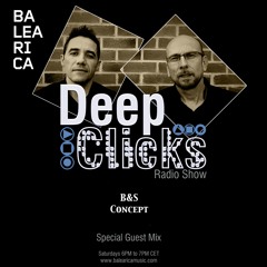 DEEP CLICKS Radio Show / B&S Concept Special Guest Mix (024)[Balearica Music]
