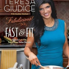 READ EPUB 📨 Fabulicious!: Fast & Fit: Teresa’s Low-Fat, Super-Easy Italian Recipes b