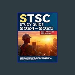 Read eBook [PDF] ⚡ STSC Study Guide 2024-2025: All in One STSC Exam Prep for the Safety Trained Su