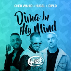 Cheb Wahid, HUGEL, Diplo - Dima In My Mind (MUNEER Edit)