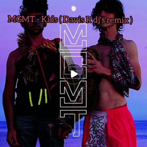 MGMT - Kids ( David R djs remix)