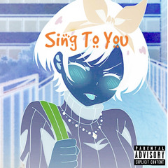 Sing to you (Prod.K4nji)