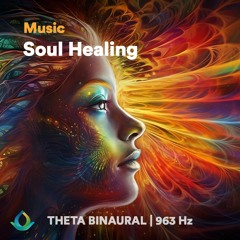 963 Hz | Soul Healing Frequency