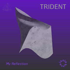 Trident - My Reflection