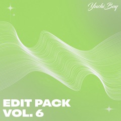 YuchiBoy - EDIT PACK Vol. 6