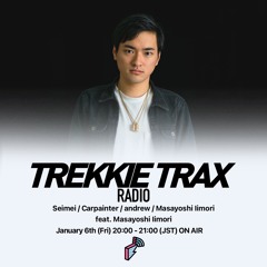 2023/01/06 TREKKIE TRAX RADIO : Masayoshi Iimori & 4s4ki - pure boi リリーススペシャル