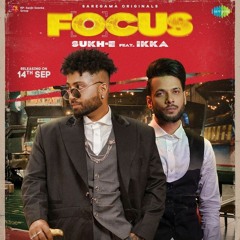 Focus - Sukhe | Ikka