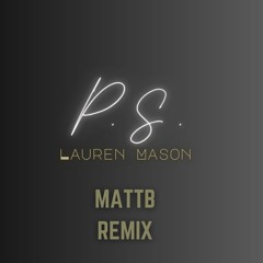 Lauren Mason - P.S. (MATT B Remix)