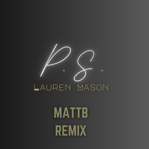 Lauren Mason - P.S. (MATT B Remix)