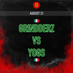 GRINDDERZ vs YOGS | GRINDDERZ WIN
