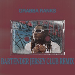 BARTENDER (GRABBA JERSEY CLUB MIX)