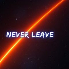 Never Leave