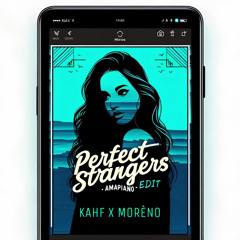 Perfect Strangers Amapiano (KAHF X MORÉNO Edit) *click buy to download