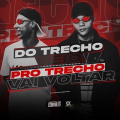 DO TRECHO VEIO, PRO TRECHO VAI VOLTAR - Menor Teteu e Caaio Doog