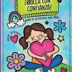 ⚡PDF⚡ Brilla con Confianza: Diario para niñas valientes.: Libro de trabajo con actividades para