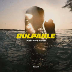 Axel The Rose - Culpable