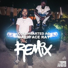 ColdHeartedAC - REMIX FT Babyface Ray (Prod. ShawnBeats )