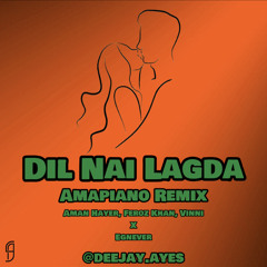 Dil Nai Lagda (Amapiano Remix)