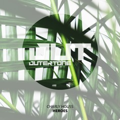 Charly Houss - Heroes [Outertone Free Release]