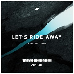 Avicii - Let's Ride Away (feat. Elle King) (Travis Howe Remix)