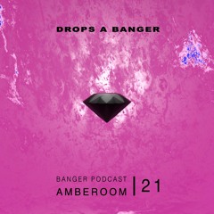 Banger Podcast #21 by Amberoom