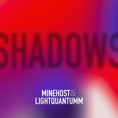 Shadows (feat Lightquantumm)