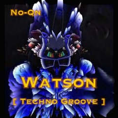 Watson [Techno Groove]